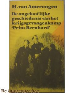 De ongeloofelijke geschiedenis van het krijgsgevangenkamp prins bernhard